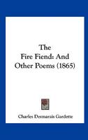The Fire Fiend: And Other Poems 3337256651 Book Cover