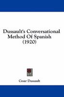 Dussault's Conversational Method Of Spanish 1356865542 Book Cover
