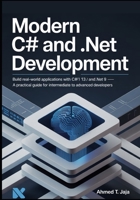 Modern C# and .NET Development: Build Real-World Applications with C# 13 and .NET 9 — A Practical Guide for Intermediate to Advanced Developers B0FYG8MN6Z Book Cover