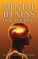 Mental Illness: Heal Yourself 164367689X Book Cover