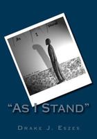 "As I Stand" 1466210451 Book Cover