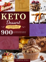 Keto Dessert Cookbook: 900 Easy & Delicious Recipes to Burn Fat, Boost Energy and Lower Cholesterol 1801210101 Book Cover