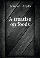 A Treatise On Foods And Their Effects Upon Health And The Physical And Moral Life: Also A Complete List Of Recipes And Instructions For The Hygienic ... Food Products With Special Lists Of Menus 1164901958 Book Cover