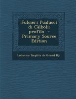 Fulcieri Pualucci Di Calboli; Profilo - Primary Source Edition 1287710492 Book Cover