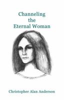 Channeling the Eternal Woman 1622875214 Book Cover