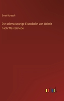 Die schmalspurige Eisenbahn von Ocholt nach Westerstede 3368407678 Book Cover