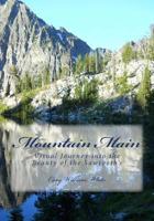 Mountain Main: Visual Journey into the Beauty of the Sawtooth's 1479163899 Book Cover