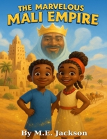 The Marvelous Mali Empire: Discover Africa’s Great Empires B0FSLKTHJJ Book Cover