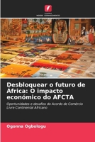 Desbloquear o futuro de África: O impacto económico do AFCTA (Portuguese Edition) 6208222133 Book Cover
