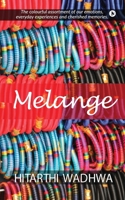 Melange: The Colorful Assortment of our Emotions, Everyday Experiences and Cherished Memories 1646507533 Book Cover