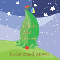 Allah & The Leaf: Every Leaf Falls By The Will Of Allah 1079186905 Book Cover