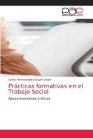 Prácticas formativas en el Trabajo Social: Aproximaciones criticas 6203873098 Book Cover