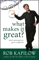 What Makes It Great: Short Masterpieces, Great Composers 0470550929 Book Cover