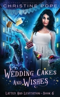 Wedding Cakes and Wishes: A Cozy Paranormal Mystery (Lattes and Levitation) 1946435694 Book Cover