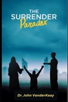 The Surrender Paradox: After War, Disaster, and Betrayal, Is Surrender An Option? B0DRPCL214 Book Cover