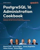PostgreSQL 16 Administration Cookbook: Solve real-world Database Administration challenges with 180+ practical recipes and best practices 1835460585 Book Cover