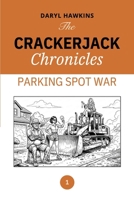 The crackerjack chronicles: Parking Spot War B0GR9DP1PT Book Cover