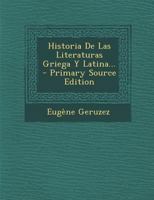 Historia de Las Literaturas Griega y Latina... - Primary Source Edition 1293619744 Book Cover