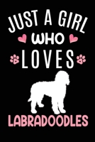 Just A Girl Who Loves Labradoodles: Labradoodle Dog Owner Lover Gift Diary Blank Date & Blank Lined Notebook Journal 6x9 Inch 120 Pages White Paper 1673510825 Book Cover