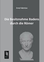 Die Besitznahme Badens Durch Die Romer 3846032891 Book Cover