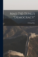 Mao Tse&#770;-tung's Democracy 101522685X Book Cover