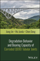 Degradation Behavior and Bearing Capacity of Corroded Q690 Tubular Joints 1394342284 Book Cover