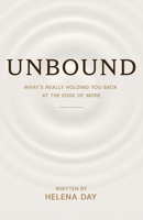 Unbound: What's Really Holding You Back at the Edge of More (PublishU) 1917829884 Book Cover