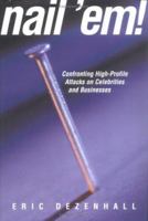 Nail 'Em!: Confronting High-Profile Attacks on Celebrities & Businesses 1573927198 Book Cover