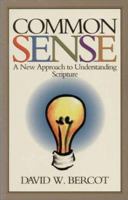 Common Sense: A New Approach to Understanding Scripture. 0924722061 Book Cover