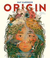Origin: An illuminating look at Indigenous peoples and their connection to the natural world. 1636551556 Book Cover