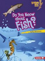 Lighting Bolt Books: Do You Know about Fish? 082257540X Book Cover