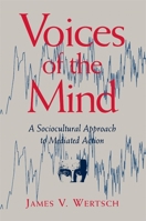 Voices of the Mind: Sociocultural Approach to Mediated Action 067494304X Book Cover