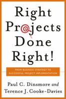 Right Projects Done Right: From Business Strategy to Successful Project Implementation (Jossey Bass Business and Management Series) 0787971138 Book Cover