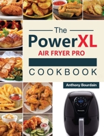 The Power XL Air Fryer Pro Cookbook: 550 Affordable, Healthy & Amazingly Easy Recipes for Your Air Fryer 1803193026 Book Cover