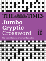 The Times Jumbo Cryptic Crossword Book 16: 50 world-famous crossword puzzles (The Times Crosswords) 0008228930 Book Cover