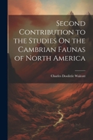 Second Contribution to the Studies On the Cambrian Faunas of North America 1021748226 Book Cover