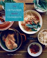 Vietnamese Market Cookbook: Spicy, Sour, Sweet 0762453842 Book Cover