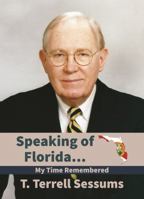 Speaking of Florida, My Time Remembered 0578719320 Book Cover