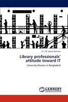 Library professionals' attitude toward IT 3847378635 Book Cover