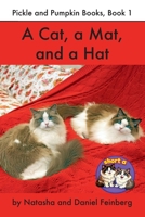 A Cat, a Mat, and a Hat (Pickle and Pumpkin, Short Vowel Series) B0HB5CMCH9 Book Cover