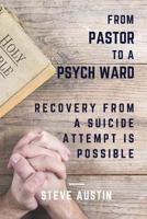 From Pastor to Psych Ward: Recovery from a Suicide Attempt Is Possible 1537422324 Book Cover