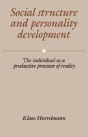 Social Structure and Personality Development: The Individual as a Productive Processor of Reality 0521357470 Book Cover