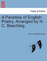 A Paradise of English Poetry. Arranged by H. C. Beeching. 1241039496 Book Cover