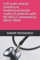 Cell cycle-related proteins in mediastinal lymph nodes of patients with N2-NSCLC obtained by EBUS-TBNA 1718183143 Book Cover