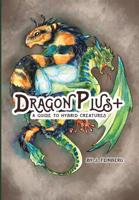 Dragon Plus +: A Guide to Hybrid Creatures 1645703991 Book Cover