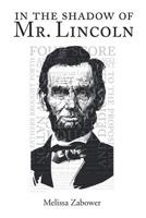 In the Shadow of Mr. Lincoln 1640039090 Book Cover