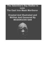 The Valentine's Day Stalker In Love The Cast Iron Mask Morthoror Volume One: The Cast Iron Mask Morthoror Volume One The Erotic Romance Story B0B2NCRPPZ Book Cover