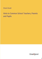 Hints to Common School Teachers, Parents and Pupils 3382312700 Book Cover