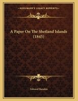 A Paper On The Shetland Islands (1845) 1165248395 Book Cover