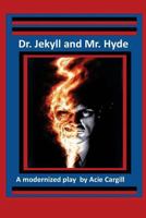 Dr. Jekll and Mr. Hyde - A Modernized Play 1545289557 Book Cover